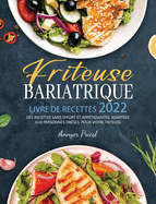 Friteuse Bariatrique Livre De Recettes 2022: Des Recettes Sans Effort Et App?tissantes, Adapt?es Aux Personnes Ob?ses, Pour Votre Friteuse.