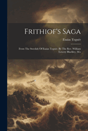 Frithiof's Saga: From the Swedish of Esaias Tegner. by the REV. William Lewery Blackley, M.S