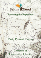 Frithy Wood: Past, Present, Future - Restoring the Repertoire