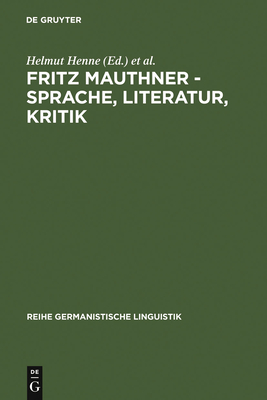 Fritz Mauthner - Sprache, Literatur, Kritik - Henne, Helmut (Editor), and Kaiser, Christine (Editor)