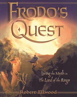 Frodos Quest: Living the Myth in The Lord of the Rings - Ellwood, Robert