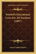 Froebel's Educational Laws For All Teachers (1897)