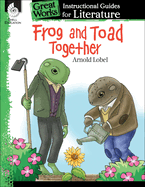 Frog and Toad Together: An Instructional Guide for Literature: An Instructional Guide for Literature