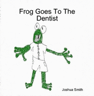 Frog Goes To The Dentist