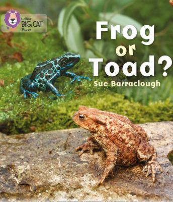 Frog or Toad?: Band 03/Yellow - Barraclough, Sue, and Collins Big Cat (Prepared for publication by)