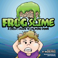 Frog Slime: A Child's Guide to Calming Down