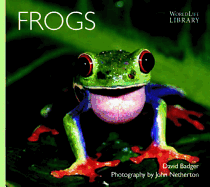 Frogs Worldlife Library - Badger, David P, and Netherton, John (Photographer)