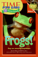 Frogs! - Time for Kids Magazine (Editor), and Satterfield, Kathryn Hoffman