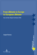 From D?tente? in Europe to European D?tente?: How the West Shaped the Helsinki CSCE