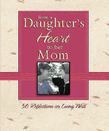 From a Daughter's Heart to Her Mom: 50 Reflections on Living Well