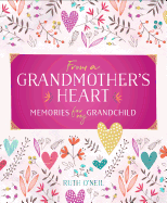 From a Grandmother's Heart: Memories for My Grandchild