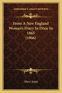 From A New England Woman's Diary In Dixie In 1865 (1906)