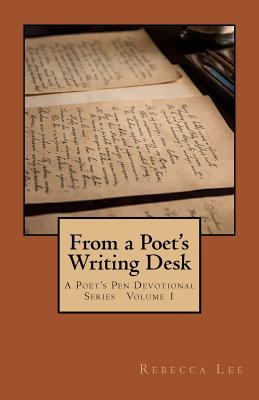 From a Poet's Writing Desk - Lee, Rebecca