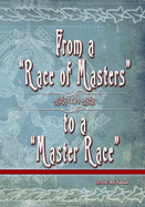 From a Race of Masters to a Master Race: 1948 to 1848