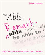 From Able to Remarkable: Help your students become expert learners