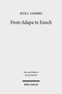 From Adapa to Enoch: Scribal Culture and Religious Vision in Judea and Babylon