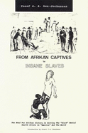 From Afrikan Captives to Insane Slaves: The Need for Afrikan History in Solving the "Black" Mental Health Crisis in "America" & the World - Ben-Jochannan, Yosef, and Cheatwood, Kiarri T-H (Designer)