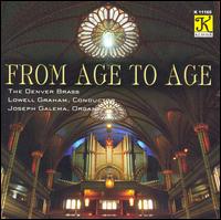 From Age to Age - Denver Brass (brass ensemble); Joseph Galema (organ); Lowell E. Graham (conductor)