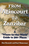 From Agincourt to Zanzibar: A Where-In-The-World Guide to 300+ Places