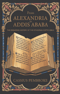 From Alexandria to Addis Ababa: The Enduring History of the Ethiopian Coptic Bible