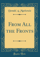 From All the Fronts (Classic Reprint)