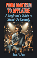 From Amateur to Applause: A Beginner's Guide to Stand-Up Comedy