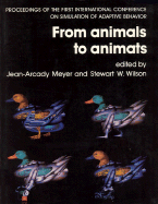 From Animals to Animats: Proceedings of the First International Conference on Simulation of Adaptive Behavior