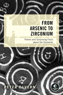 From Arsenic to Zirconium: Poems and Surprising Facts about the Elements - Davern, Peter