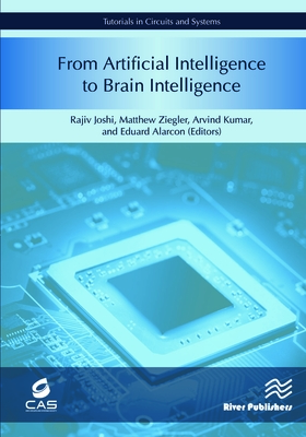 From Artificial Intelligence to Brain Intelligence: AI Compute Symposium 2018 - Joshi, Rajiv (Editor), and Ziegler, Matt (Editor), and Kumar, Arvind (Editor)