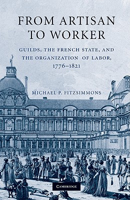 From Artisan to Worker - Fitzsimmons, Michael P