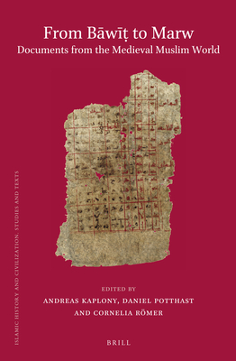 From B w   To Marw. Documents from the Medieval Muslim World - Kaplony, Andreas (Editor), and Potthast, Daniel (Editor), and Rmer, Cornelia (Editor)