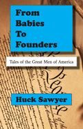 From Babies to Founders: Tales of the Great Men of America