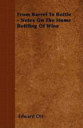 From Barrel to Bottle - Notes on the Home Bottling of Wine