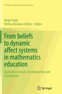 From Beliefs to Dynamic Affect Systems in Mathematics Education: Exploring a Mosaic of Relationships and Interactions