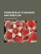 From Berlin to Bagdad and Babylon