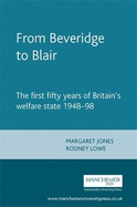 From Beveridge to Blair: The First Fifty Years of Britain's Welfare State 1948-98