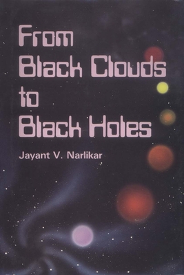 From Black Clouds to Black Holes - Narlikar, Jayant V, Professor