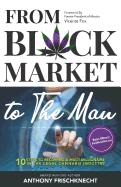 From Black Market to the Man: 10 Steps to Becoming a Multimillionaire in the Legal Cannabis Industry