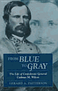 From Blue to Gray: The Life of Confederate General Cadmus M. Wilcox