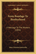 From Bondage to Brotherhood: A Message to the Workers (1894)