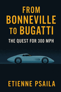 From Bonneville to Bugatti: The Quest for 300 mph