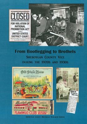 From Bootlegging to Brothels: Sheboygan County during the 1920s and 1930s - Research Center, Sheboygan County Histor