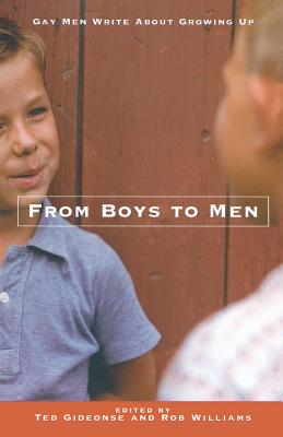 From Boys to Men: Gay Men Write about Growing Up - Gideonse, Ted, and Williams, Robert, Edd