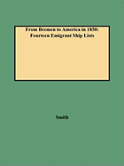 From Bremen to America in 1850: Fourteen Emigrant Ship Lists
