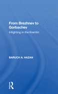 From Brezhnev to Gorbachev: Infighting in the Kremlin