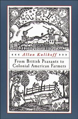 From British Peasants to Colonial American Farmers - Kulikoff, Allan