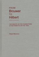 From Brouwer to Hilbert: The Debate on the Foundations of Mathematics in the 1920's