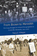 From Brown to Meredith: The Long Struggle for School Desegregation in Louisville, Kentucky, 1954-2007