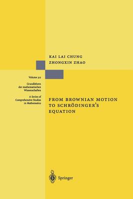 From Brownian Motion to Schrdinger's Equation - Chung, Kai L, and Zhao, Zhongxin