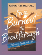 From Burnout to Breakthrough: Balancing Goals and Life